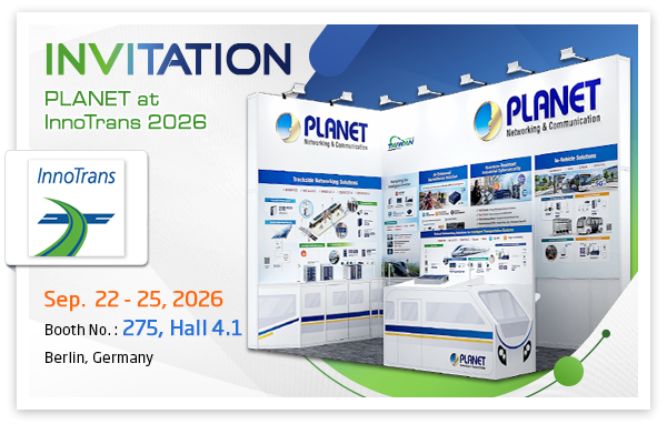 PLANET Returns to InnoTrans 2026 with Intelligent Transportation Systems, Quantum-Ready Cybersecurity and AI Surveillance Network Solutions 1 PLANET Returns to InnoTrans 2026 with Intelligent Transportation Systems, Quantum-Ready Cybersecurity and AI Surveillance Network Solutions